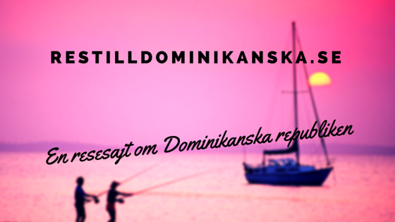 Restilldominikanska.se – En resesajt om Dominikanska republiken
